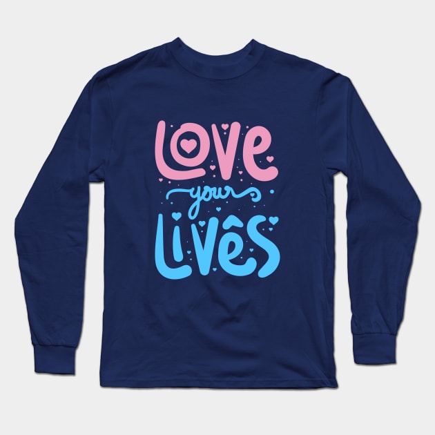 Love your Life Long Sleeve T-Shirt by Ageman